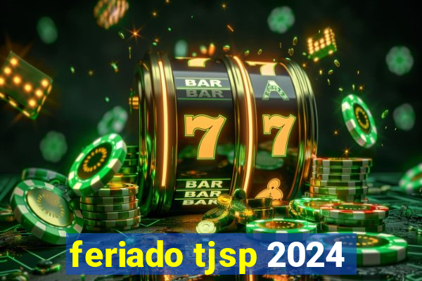 feriado tjsp 2024